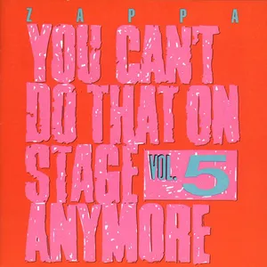 You can't do that on stage anymore : vol. 5
